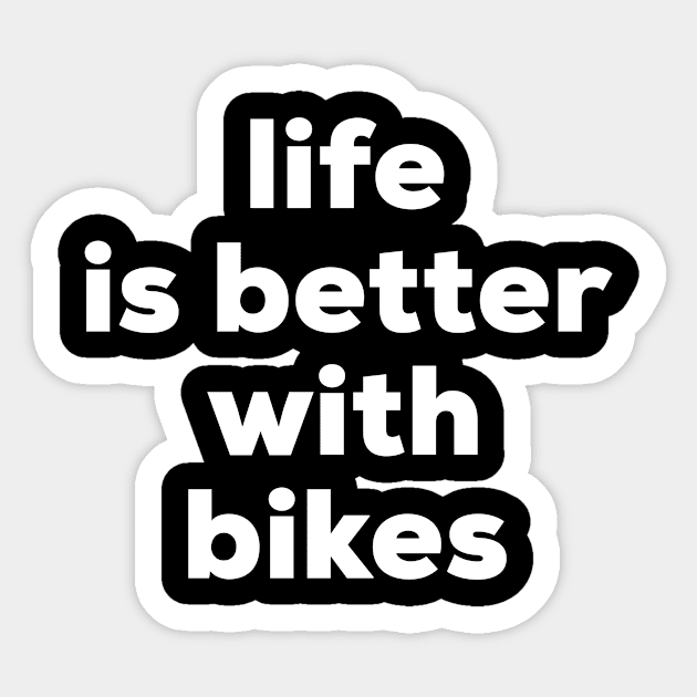 Life is better with bikes Sticker by MessageOnApparel